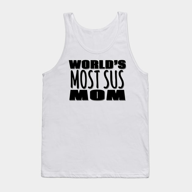 World's Most Sus Mom Tank Top by Mookle